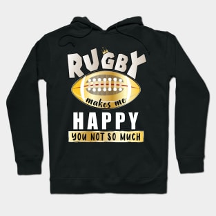 Rugby Makes Me Happy You Not So Much Hoodie